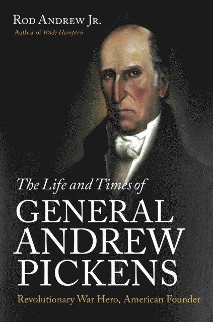 Rod Andrew Jr. - Life and Times of General Andrew Pickens, E-bok