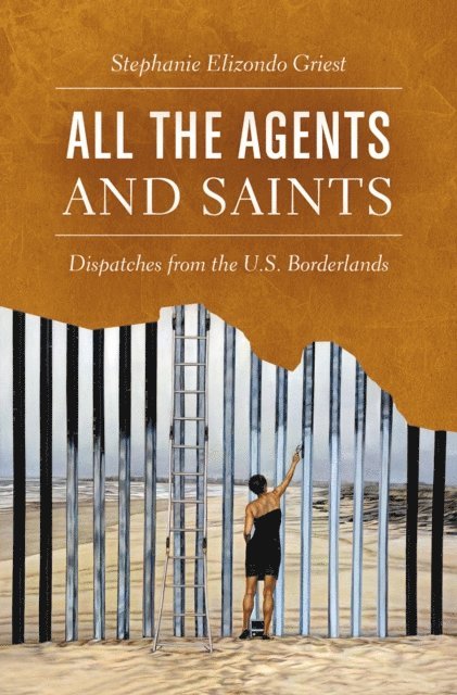 Stephanie Elizondo Griest - All the Agents and Saints, E-bok