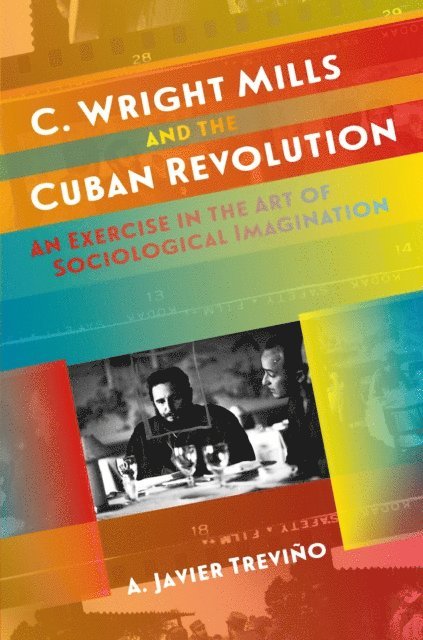 A. Javier Trevino - C. Wright Mills and the Cuban Revolution, E-bok