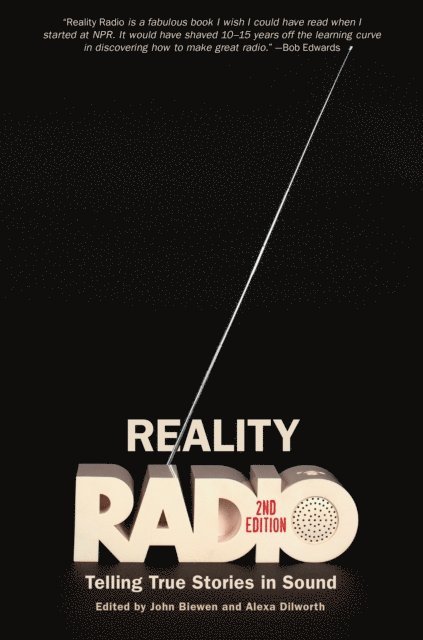 Alexa Dilworth, John Biewen - Reality Radio, Second Edition, E-bok