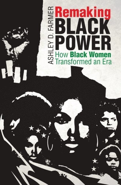 Ashley D. Farmer - Remaking Black Power, E-bok
