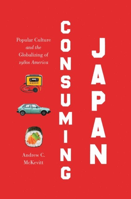 Andrew C. McKevitt - Consuming Japan, E-bok