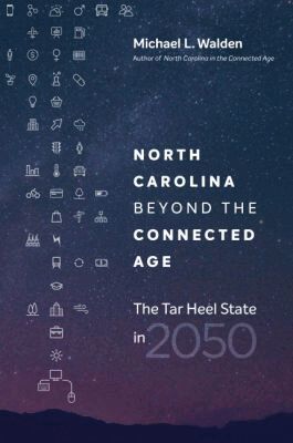 Michael L. Walden - North Carolina Beyond the Connected Age, Häftad