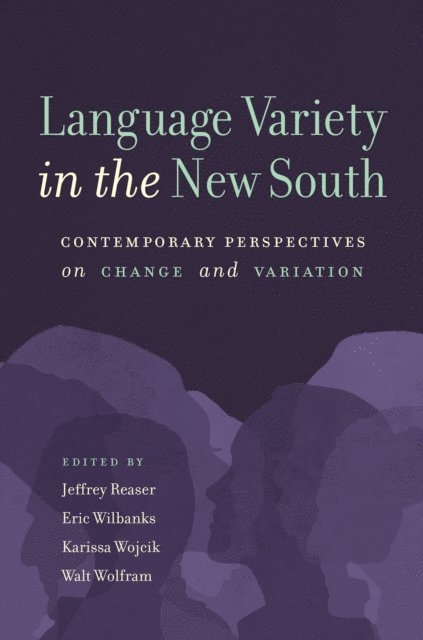 Walt Wolfram, Karissa Wojcik, Eric Wilbanks, Jeffrey Reaser - Language Variety in the New South, E-bok