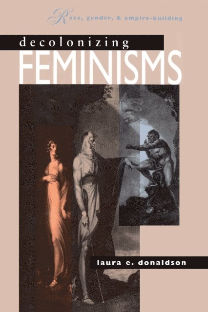 Laura E. Donaldson - Decolonizing Feminisms, E-bok