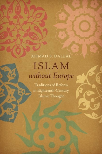 Ahmad S. Dallal - Islam without Europe, E-bok