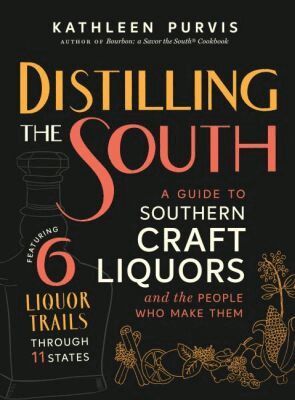 Kathleen Purvis - Distilling the South, Inbunden