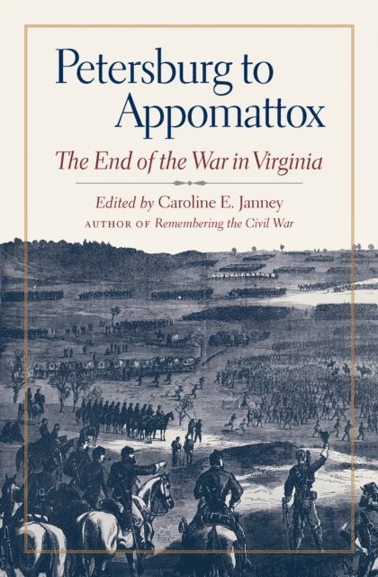 Caroline E. Janney - Petersburg to Appomattox, E-bok