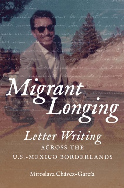 Miroslava Chavez-Garcia - Migrant Longing, E-bok