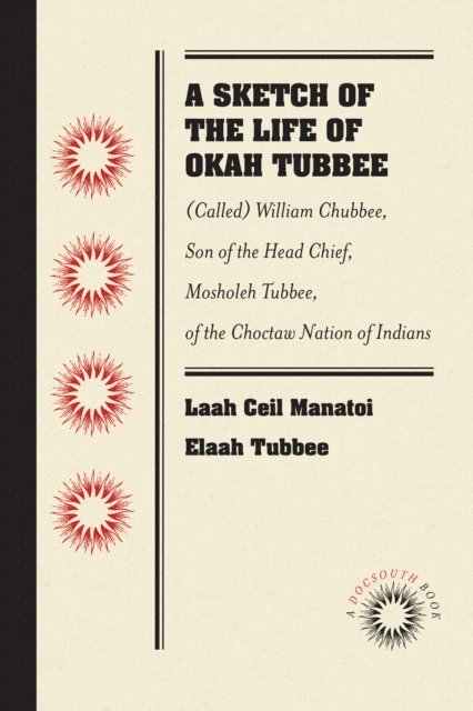 Laah Ceil Manatoi Elaah Tubbee - Sketch of the Life of Okah Tubbee, E-bok