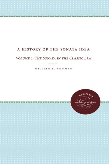 William S. Newman - History of the Sonata Idea, E-bok
