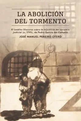 José Manuel Pereiro Otero - La Abolición Del Tormento, Häftad. Tillgänglighet: Lägg i varukorg