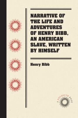 Henry Bibb - Narrative of the Life and Adventures of Henry Bibb, an American Slave, Written by Himself, Häftad