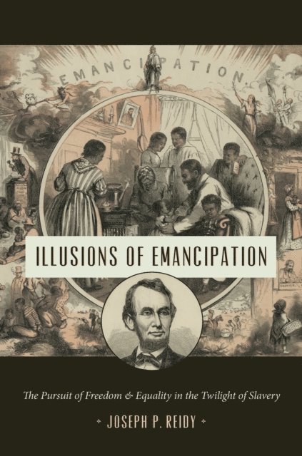 Joseph P. Reidy - Illusions of Emancipation, E-bok