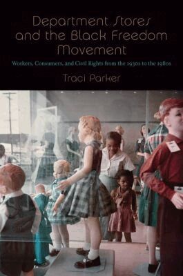 Traci Parker - Department Stores and the Black Freedom Movement, Häftad