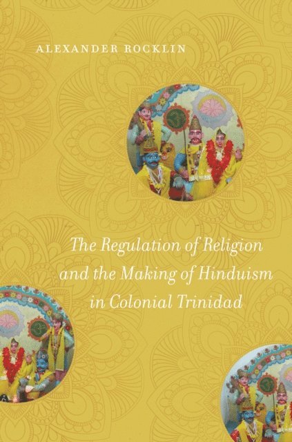 Alexander Rocklin - Regulation of Religion and the Making of Hinduism in Colonial Trinidad, E-bok. Tillgänglighet: Lägg i varukorg