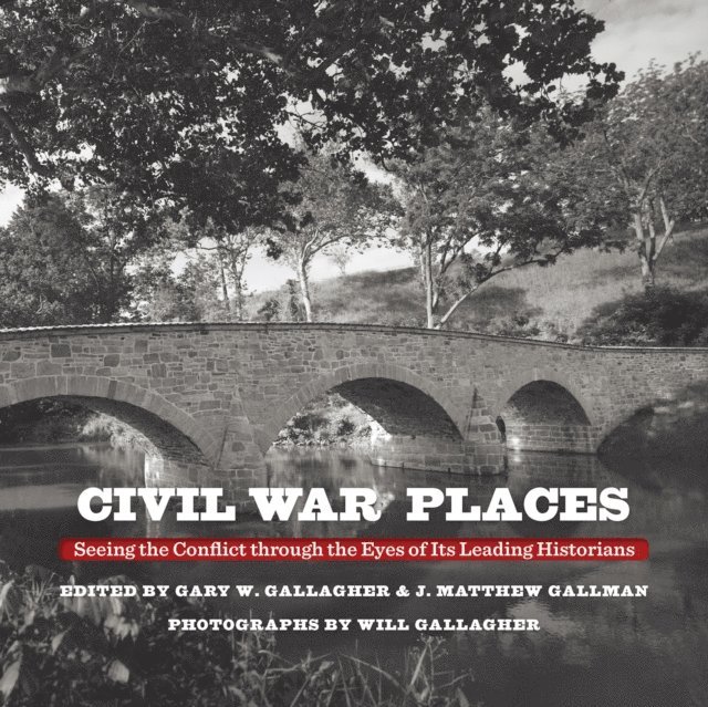 J. Matthew Gallman, Gary W. Gallagher - Civil War Places, E-bok