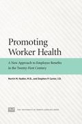 Promoting Worker Health: A New Approach to Employee Benefits in the Twenty-First Century