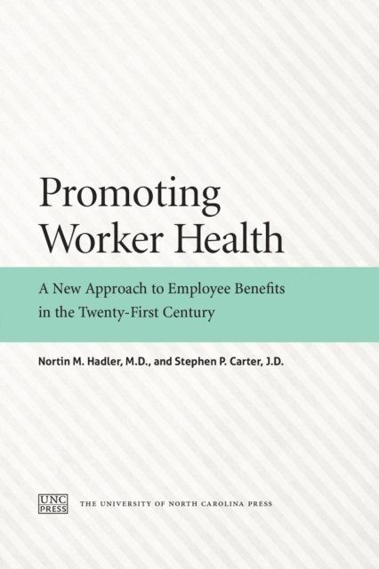 Stephen P. Carter, Nortin M. Hadler M.D. - Promoting Worker Health, E-bok
