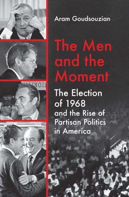 Aram Goudsouzian - Men and the Moment, E-bok