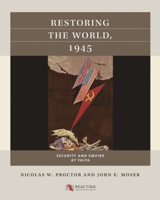 John E. Moser, Nicolas W. Proctor - Restoring the World, 1945, E-bok