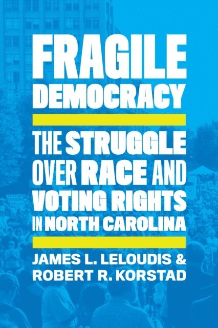 Robert R. Korstad, James L. Leloudis - Fragile Democracy, E-bok
