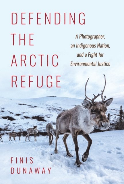 Finis Dunaway - Defending the Arctic Refuge, E-bok