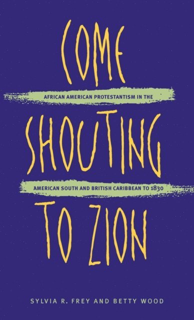 Betty Wood, Sylvia R. Frey - Come Shouting to Zion, E-bok
