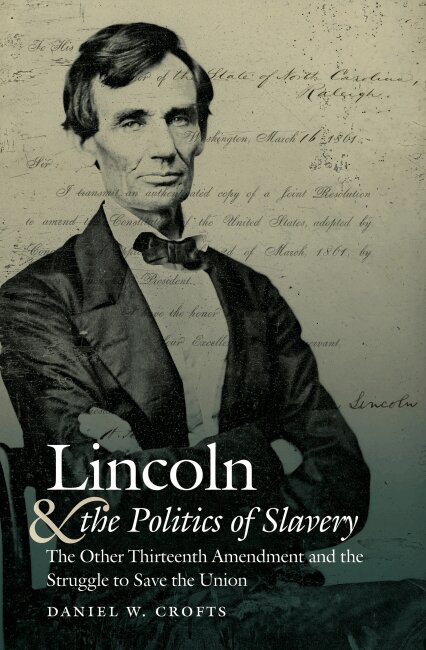 Daniel W. Crofts - Lincoln and the Politics of Slavery, Häftad