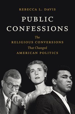Rebecca L Davis - Davis, R: Public Confessions, Inbunden. Tillgänglighet: Lägg i varukorg