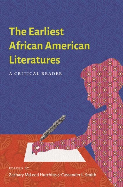 Cassander L. Smith, Zachary McLeod Hutchins - Earliest African American Literatures, E-bok