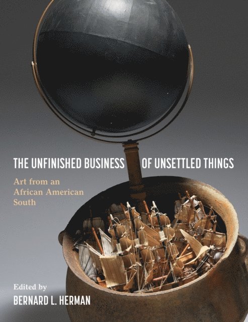 Bernard L. Herman - Unfinished Business of Unsettled Things, E-bok