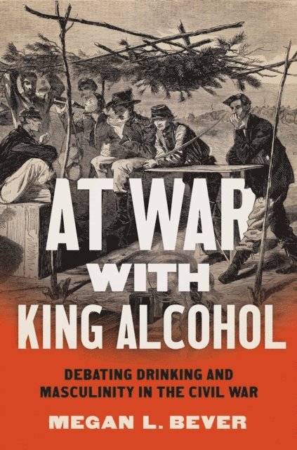 Megan L. Bever - At War with King Alcohol, E-bok