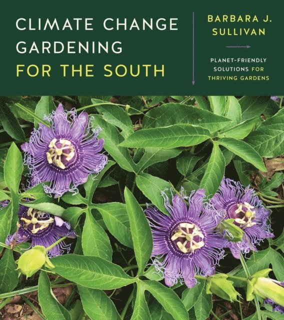 Barbara J. Sullivan - Climate Change Gardening for the South, E-bok