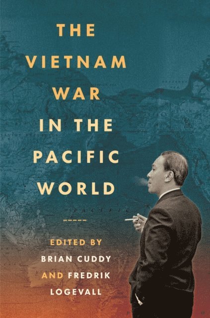 Fredrik Logevall, Brian Cuddy - Vietnam War in the Pacific World, E-bok