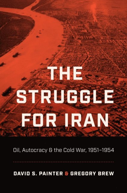 Gregory Brew, David S. Painter - Struggle for Iran, E-bok