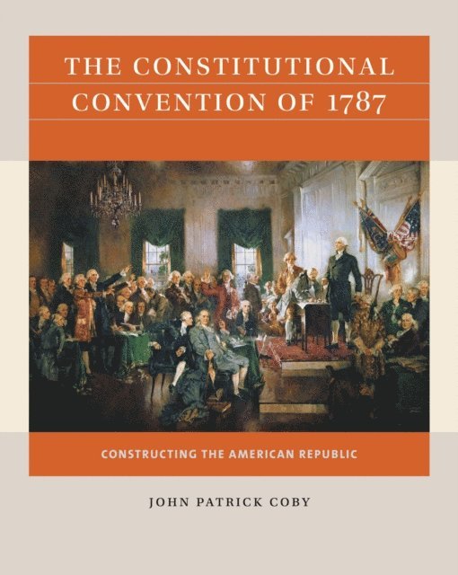John Patrick Coby - Constitutional Convention of 1787, E-bok