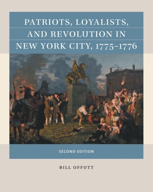 Bill Offutt - Patriots, Loyalists, and Revolution in New York City, 1775-1776, E-bok