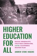 Higher Education for All: Racial Inequality, Cold War Liberalism, and the California Master Plan