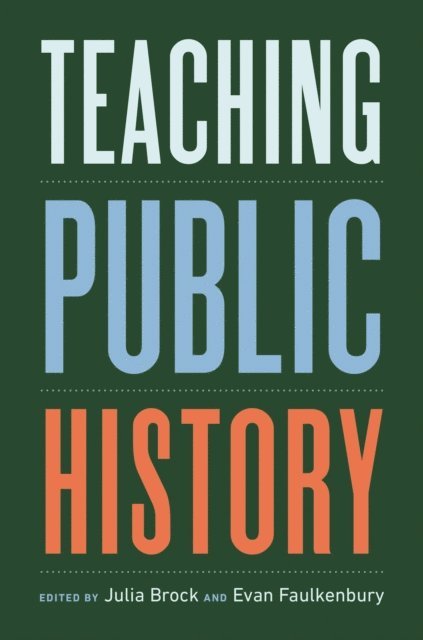 Evan Faulkenbury, Julia Brock - Teaching Public History, E-bok