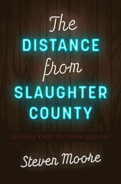 Steven Moore - Distance from Slaughter County, E-bok