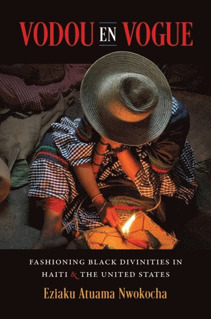 Eziaku Atuama Nwokocha - Vodou en Vogue, E-bok