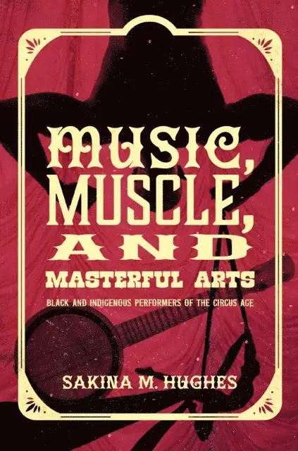 Sakina M. Hughes - Music, Muscle, and Masterful Arts, E-bok. Tillgänglighet: Lägg i varukorg