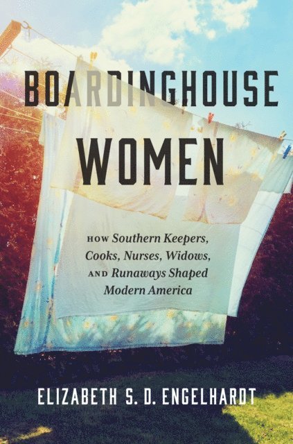 Elizabeth S. D. Engelhardt - Boardinghouse Women, E-bok