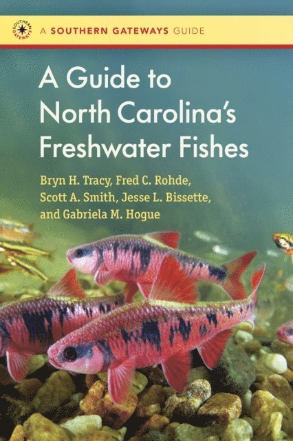 Gabriela M. Hogue, Jesse Bissette, Scott Smith, Fred C. Rohde, Bryn Tracy - Guide to North Carolina's Freshwater Fishes, E-bok