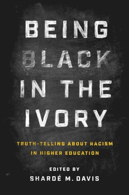 Sharde M. Davis - Being Black in the Ivory, E-bok