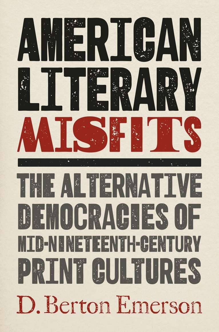 D. Berton Emerson - American Literary Misfits, Inbunden. Tillgänglighet: Lägg i varukorg