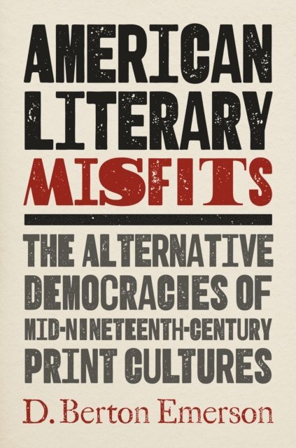 D. Berton Emerson - American Literary Misfits, E-bok. Tillgänglighet: Lägg i varukorg