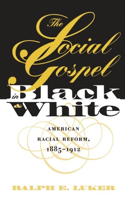 Ralph E. Luker - Social Gospel in Black and White, E-bok