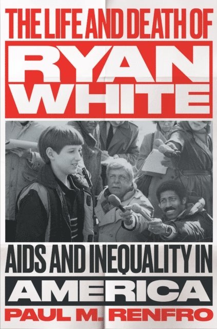 Paul M. Renfro - Life and Death of Ryan White, E-bok. Tillgänglighet: Lägg i varukorg